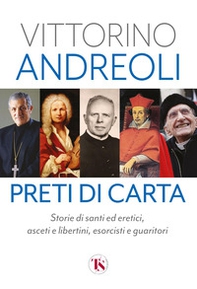 Preti di carta. Storie di santi ed eretici, asceti e libertini, esorcisti e guaritori - Librerie.coop