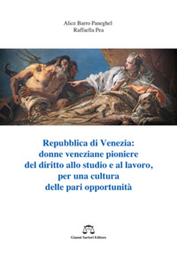 Repubblica di Venezia. Donne veneziane pioniere del diritto allo studio e al lavoro, per una cultura delle pari opportunità - Librerie.coop Repubblica di Venezia. Donne veneziane pioniere del diritto allo studio e al lavoro, per una cultura delle pari opportunità - Librerie.coop