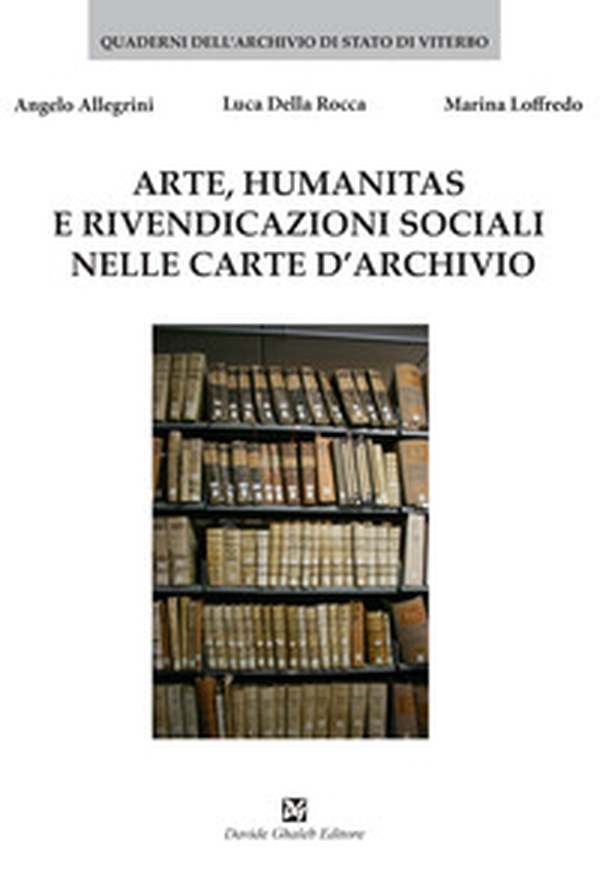 Arte, humanitas e rivendicazioni sociali nelle carte d'archivio - Librerie.coop Arte, humanitas e rivendicazioni sociali nelle carte d'archivio - Librerie.coop