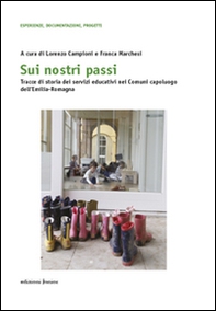Sui nostri passi. Tracce di storia dei servizi educativi nei Comuni capoluogo dell'Emilia-Romagna - Librerie.coop