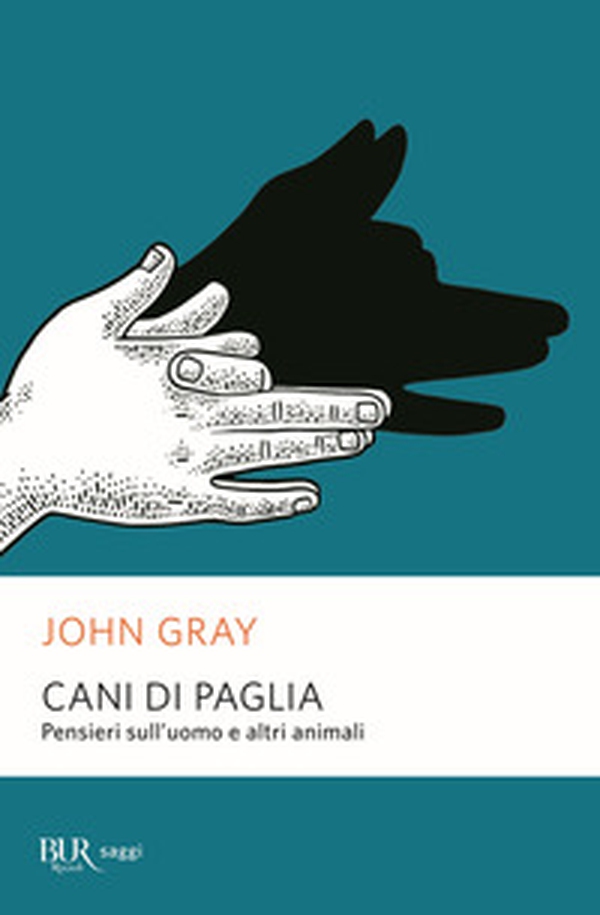 Cani di paglia. Pensieri sull'uomo e altri animali - Librerie.coop Cani di paglia. Pensieri sull'uomo e altri animali - Librerie.coop