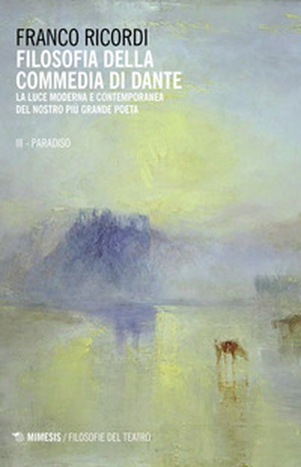 Filosofia della Commedia di Dante. La luce moderna e contemporanea del nostro più grande poeta - Librerie.coop Filosofia della Commedia di Dante. La luce moderna e contemporanea del nostro più grande poeta - Librerie.coop