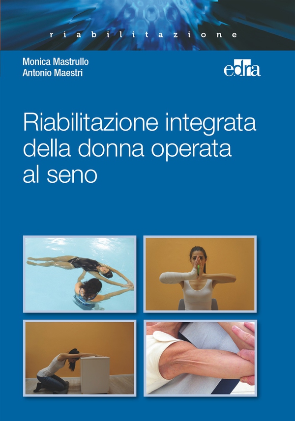 Riabilitazione integrata della donna operata al seno - Librerie.coop Riabilitazione integrata della donna operata al seno - Librerie.coop