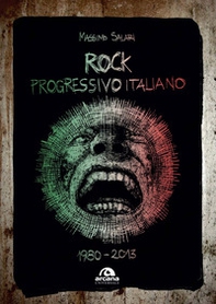 Rock progressivo italiano. 1980-2013 - Librerie.coop