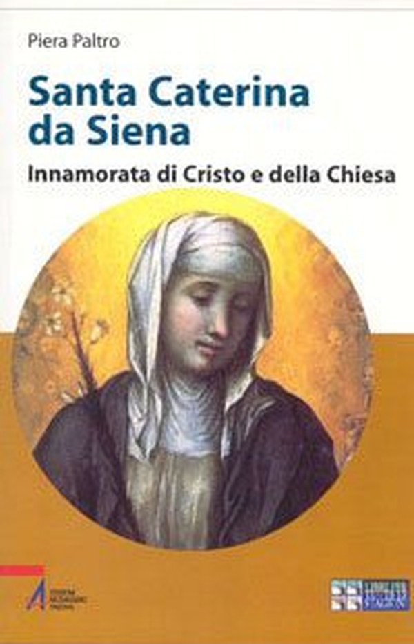 Santa Caterina da Siena. Innamorata di Cristo e della Chiesa - Librerie.coop Santa Caterina da Siena. Innamorata di Cristo e della Chiesa - Librerie.coop