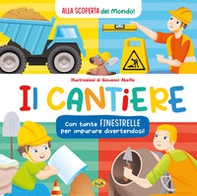 Il cantiere. Alla scoperta del mondo - Librerie.coop