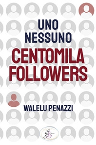 Uno, nessuno, centomila followers - Librerie.coop