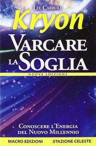 Kryon. Varcare la soglia. Conoscere l'energia del nuovo millennio - Librerie.coop