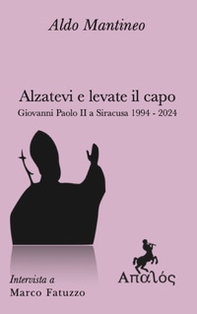 Alzatevi e levate il capo. Papa Giovanni Paolo II a Siracusa 1994-2024 - Librerie.coop