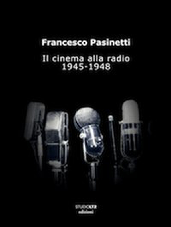 Il cinema alla radio. 1945-1948 - Librerie.coop Il cinema alla radio. 1945-1948 - Librerie.coop