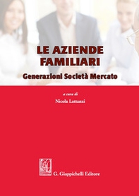 Le aziende familiari. Generazioni società mercato - Librerie.coop
