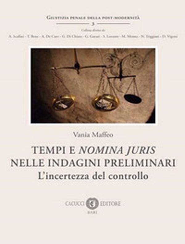 Tempi e «nomina juris» nelle indagini preliminari. L'incertezza del controllo - Librerie.coop Tempi e «nomina juris» nelle indagini preliminari. L'incertezza del controllo - Librerie.coop
