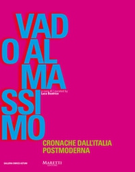 Vado al Massimo. Cronache dall'Italia postmoderna - Librerie.coop Vado al Massimo. Cronache dall'Italia postmoderna - Librerie.coop
