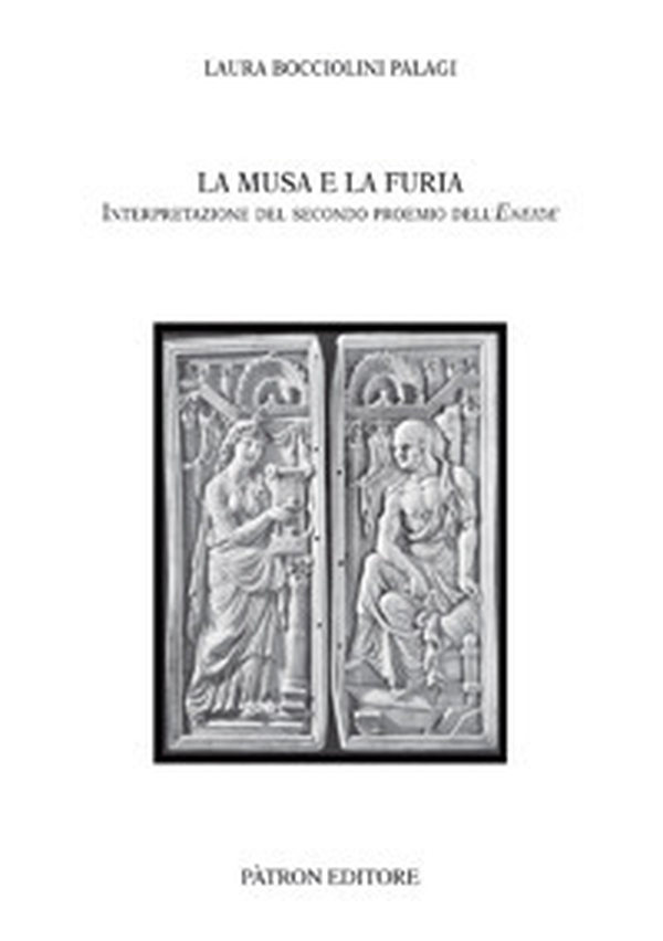 La musa e la furia. Interpretazione del secondo proemio dell'Eneide - Librerie.coop La musa e la furia. Interpretazione del secondo proemio dell'Eneide - Librerie.coop