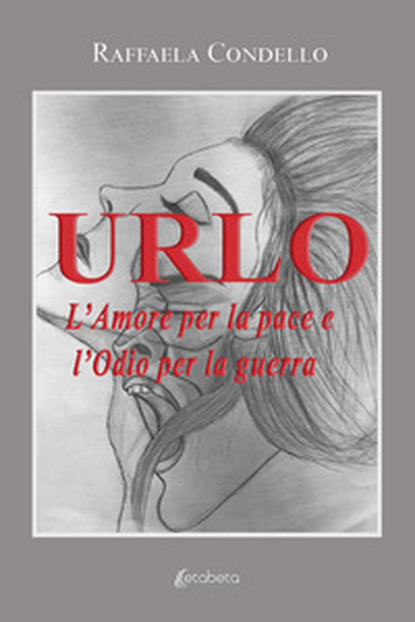 Urlo. L'amore per la pace e l'odio per la guerra - Librerie.coop Urlo. L'amore per la pace e l'odio per la guerra - Librerie.coop