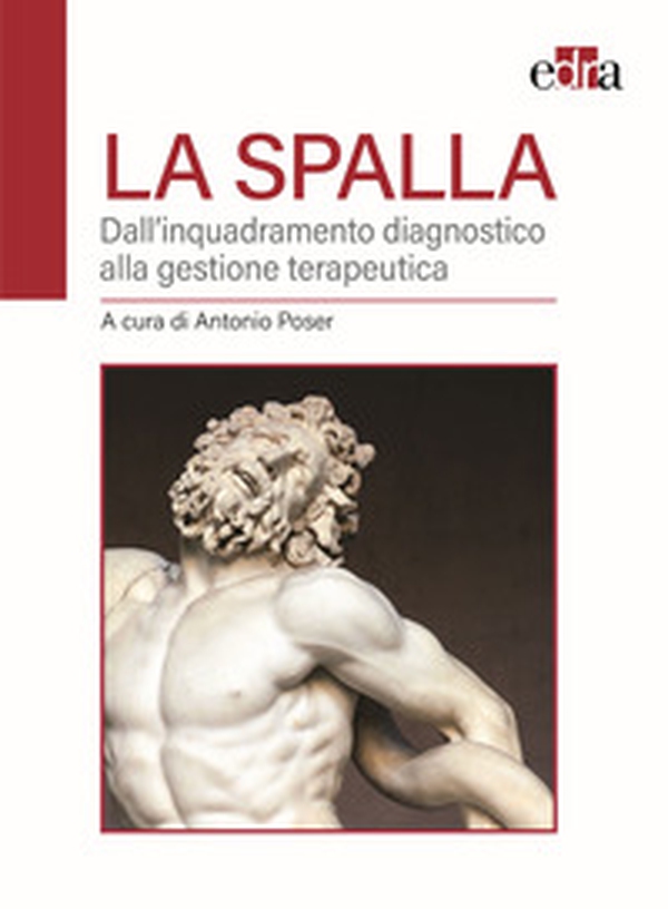 La spalla. Dall'inquadramento diagnostico alla gestione terapeutica - Librerie.coop La spalla. Dall'inquadramento diagnostico alla gestione terapeutica - Librerie.coop