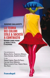 La teoria dei colori. Stile & società a contrasto. Quando siamo poveri la moda è ricca. E viceversa - Librerie.coop