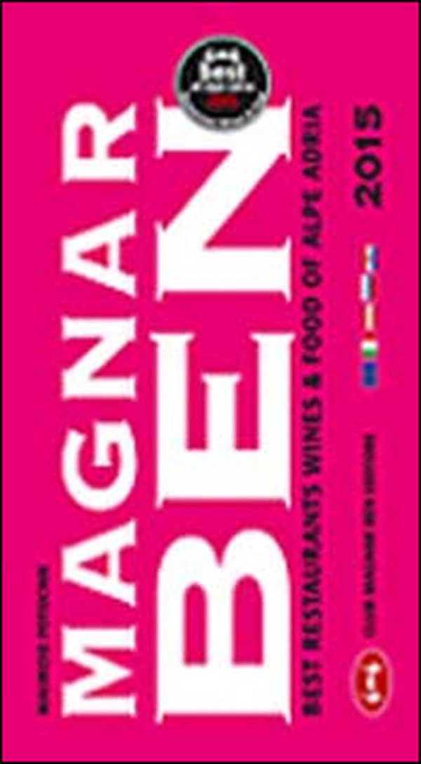 Magnar ben 2015. Best restaurants, wines & food of Alpe Adria - Librerie.coop Magnar ben 2015. Best restaurants, wines & food of Alpe Adria - Librerie.coop