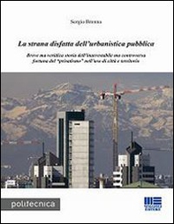 La strana disfatta dell'urbanistica pubblica - Librerie.coop