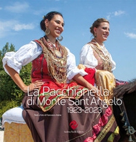 La Pacchianella di Monte Sant'Angelo 1923-2023 - Librerie.coop