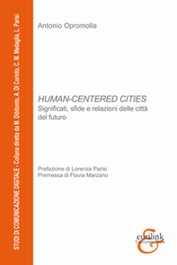 Human-centered cities. Significati, sfide e relazioni delle città del futuro - Librerie.coop Human-centered cities. Significati, sfide e relazioni delle città del futuro - Librerie.coop
