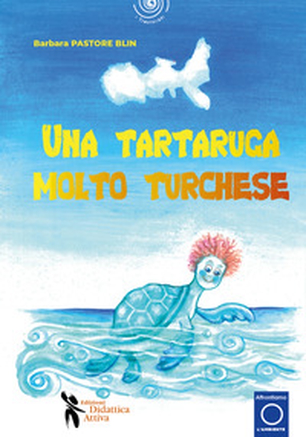 Una tartaruga molto turchese - Librerie.coop Una tartaruga molto turchese - Librerie.coop