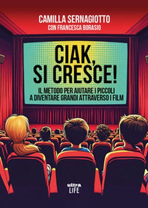 Ciak, si cresce! Il metodo per aiutare i piccoli a diventare grandi attraverso i film - Librerie.coop Ciak, si cresce! Il metodo per aiutare i piccoli a diventare grandi attraverso i film - Librerie.coop