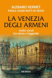 La Venezia degli armeni. Sedici secoli tra storia e leggenda - Librerie.coop