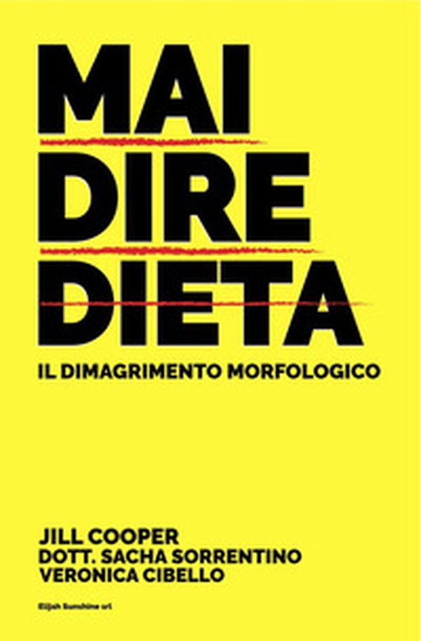Mai dire dieta. Il dimagrimento morfologico - Librerie.coop Mai dire dieta. Il dimagrimento morfologico - Librerie.coop