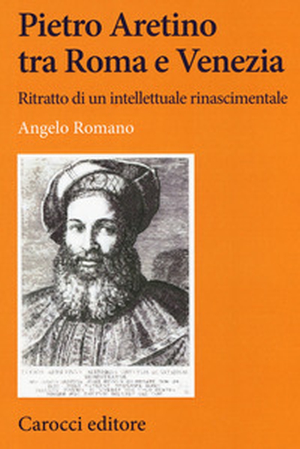 Pietro Aretino tra Roma e Venezia. Ritratto di un intellettuale rinascimentale - Librerie.coop Pietro Aretino tra Roma e Venezia. Ritratto di un intellettuale rinascimentale - Librerie.coop