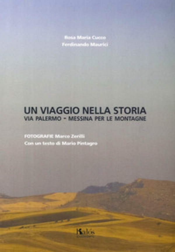 Un viaggio nella storia. Via Palermo-Messina per le montagne - Librerie.coop Un viaggio nella storia. Via Palermo-Messina per le montagne - Librerie.coop