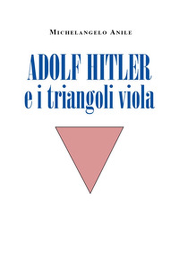 Adolf Hitler e i triangoli viola - Librerie.coop Adolf Hitler e i triangoli viola - Librerie.coop