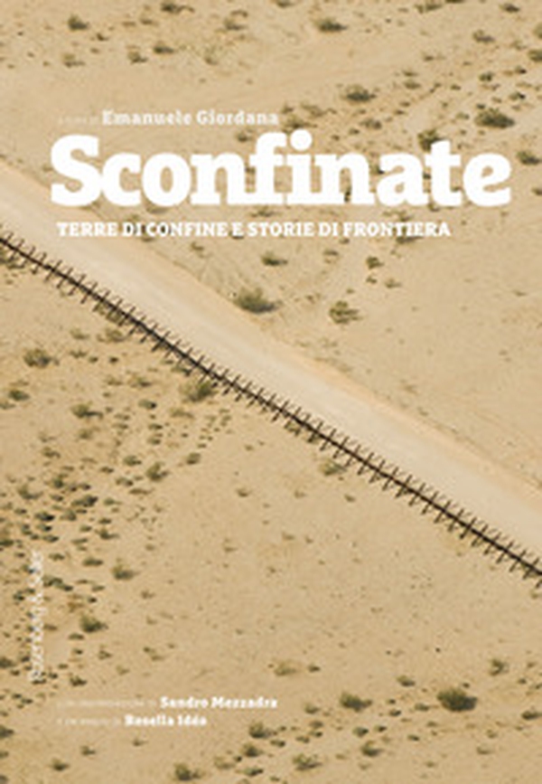 Sconfinate. Terre di confine e storie di frontiera - Librerie.coop Sconfinate. Terre di confine e storie di frontiera - Librerie.coop