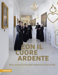 Con il cuore ardente. Nove secoli di vita dell'Abbazia di Novacella - Librerie.coop Con il cuore ardente. Nove secoli di vita dell'Abbazia di Novacella - Librerie.coop
