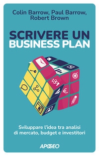 Scrivere un business plan. Sviluppare l'idea tra analisi di mercato, budget e investitori - Librerie.coop