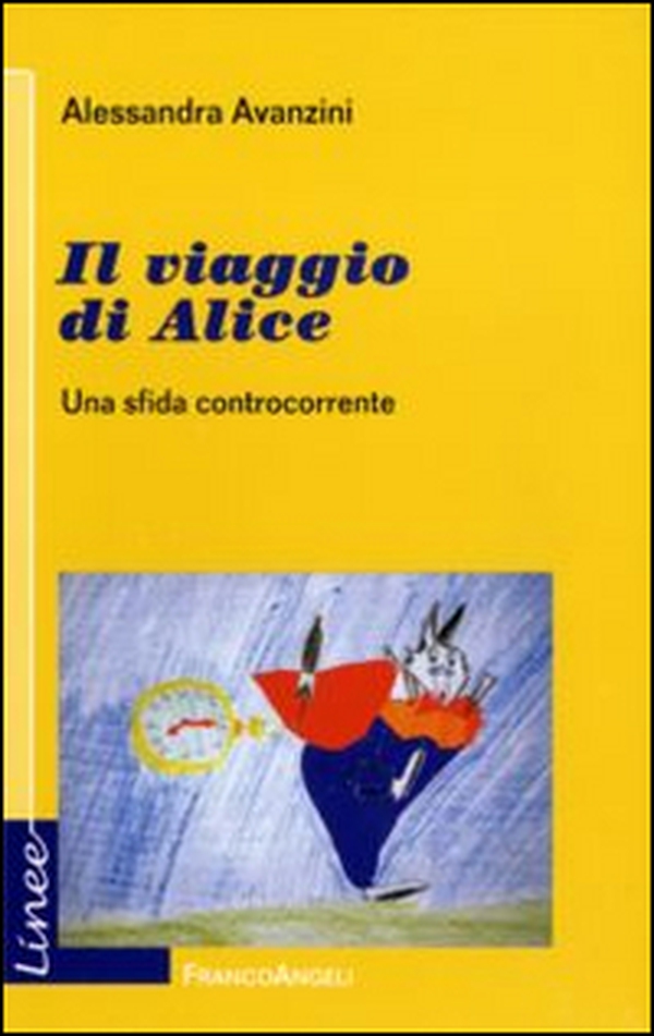Il viaggio di Alice. Una sfida controcorrente - Librerie.coop Il viaggio di Alice. Una sfida controcorrente - Librerie.coop