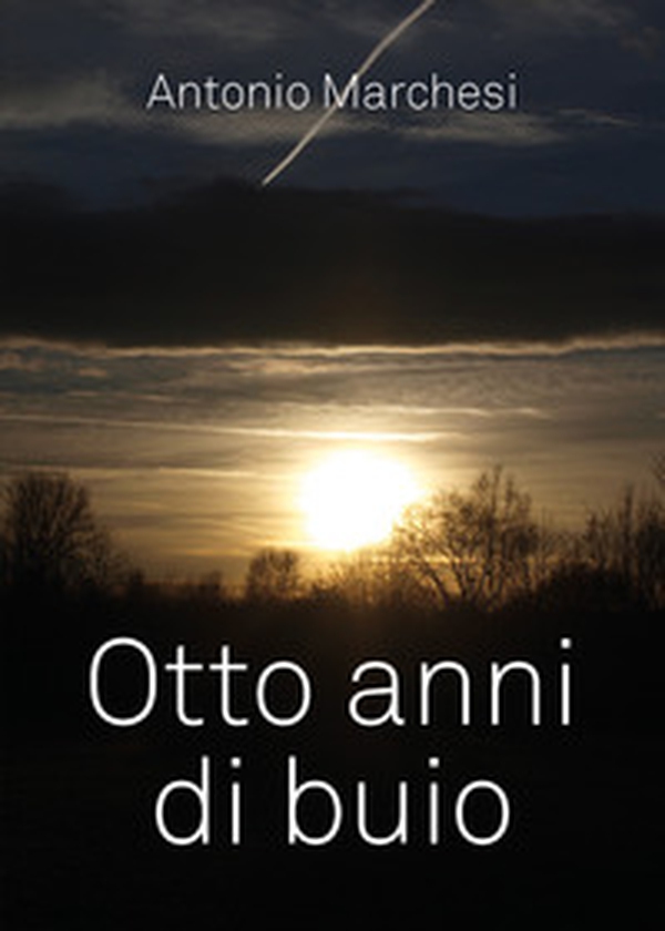 Otto anni di buio - Librerie.coop Otto anni di buio - Librerie.coop