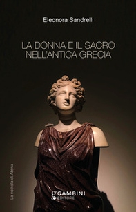 La donna e il sacro nell'antica Grecia - Librerie.coop