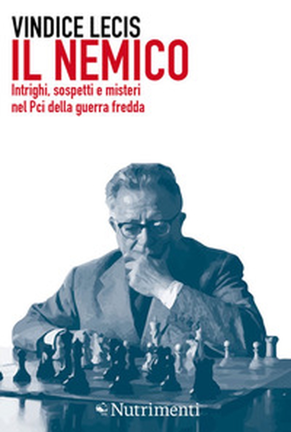 Il nemico. Intrighi, sospetti e misteri nel Pci della guerra fredda - Librerie.coop Il nemico. Intrighi, sospetti e misteri nel Pci della guerra fredda - Librerie.coop
