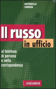 Il russo in ufficio. Al telefono, di persona e nella corrispondenza - Librerie.coop