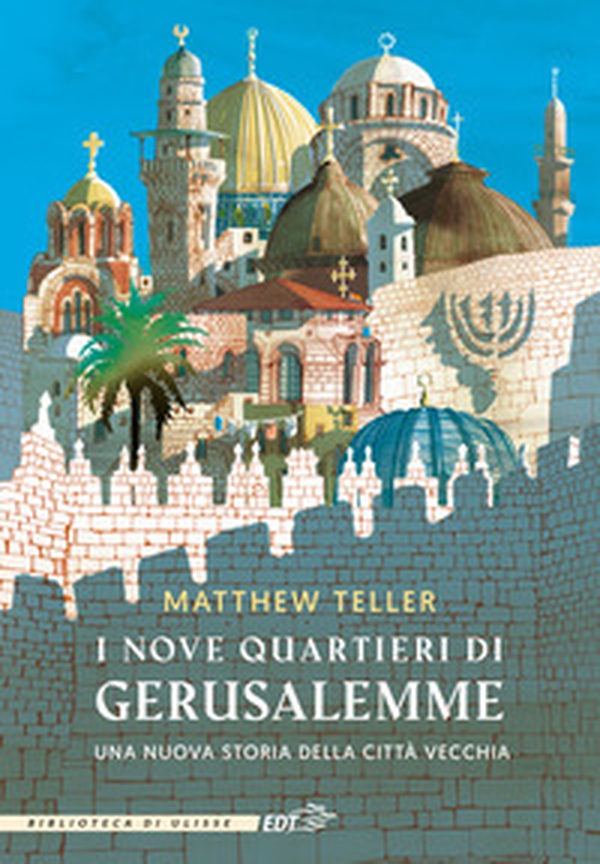 I nove quartieri di Gerusalemme. Una nuova storia della Città Vecchia - Librerie.coop I nove quartieri di Gerusalemme. Una nuova storia della Città Vecchia - Librerie.coop