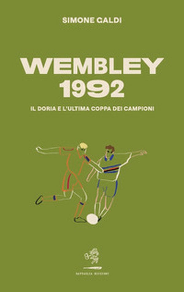 Wembley 1992. Il Doria e l'ultima coppa dei Campioni - Librerie.coop Wembley 1992. Il Doria e l'ultima coppa dei Campioni - Librerie.coop