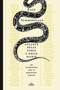 Atlante delle fobie e delle manie. 99 ossessioni che ci rendono umani - Librerie.coop
