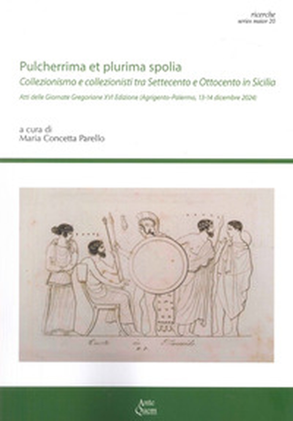 «Pulcherrima et plurima spolia». Collezionismo e collezionisti tra Settecento e Ottocento in Sicilia - Librerie.coop