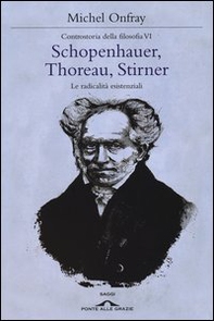 Schopenhauer, Thoreau, Stirner. Le radicalità esistenziali. Controstoria della filosofia - Librerie.coop