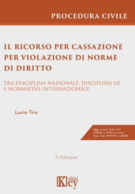 Il ricorso per cassazione per violazione di norme di diritto. Tra disciplina nazionale, disciplina UE e normativa internazionale - Librerie.coop