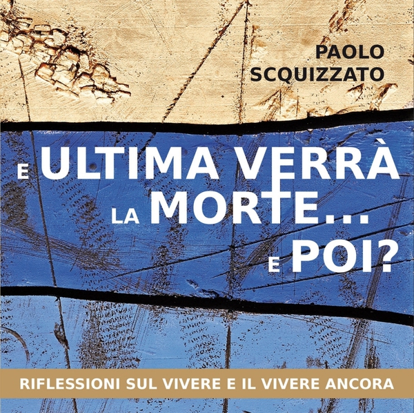 E ultima verrà la morte... e poi? - Librerie.coop E ultima verrà la morte... e poi? - Librerie.coop