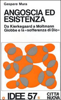 Angoscia ed esistenza. Da Kierkegaard a Maltmann, Giobbe e la «Sofferenza di Dio» - Librerie.coop
