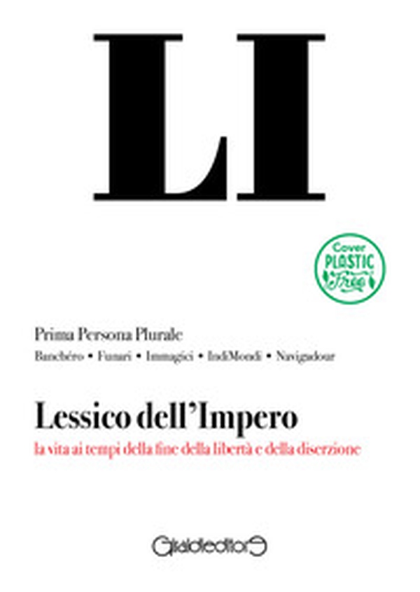 Lessico dell'Impero. La vita ai tempi della fine della libertà e della diserzione - Librerie.coop