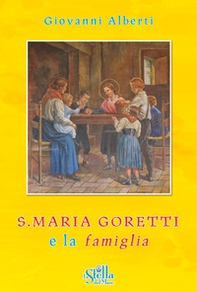 S. Maria Goretti e la famiglia - Librerie.coop